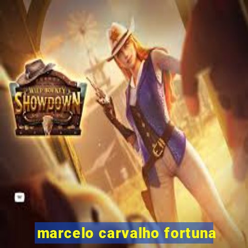 marcelo carvalho fortuna